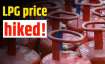 LPG Price Hike: Commercial gas cylinder price hiked by